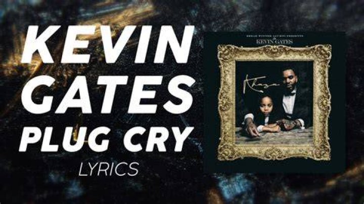 Kevin gates plug cry lyrics