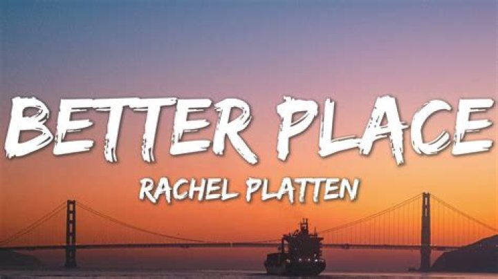 Rachel platten better place lyrics