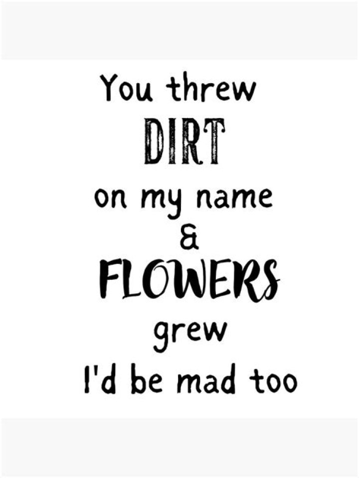 Throwing dirt on my name lyrics
